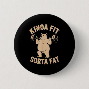 Kinda Fit Sorta Fat - Funny Gym Bear Weightlifting 6 Cm Round Badge