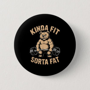 Kinda Fit Sorta Fat - Funny Gym Bear Weightlifting 6 Cm Round Badge