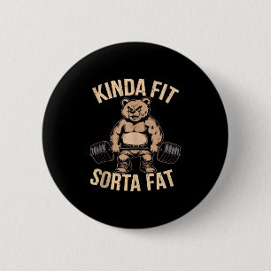 Kinda Fit Sorta Fat - Funny Gym Bear Weightlifting 6 Cm Round Badge
