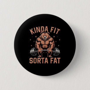 Kinda Fit Sorta Fat - Funny Gym Bear Weightlifting 6 Cm Round Badge