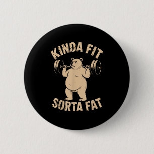 Kinda Fit Sorta Fat - Funny Gym Bear Weightlifting 6 Cm Round Badge