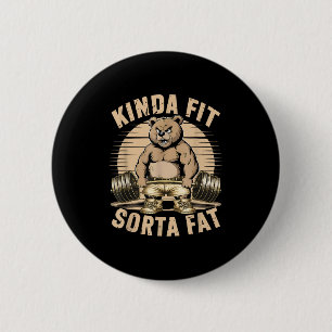 Kinda Fit Sorta Fat - Funny Gym Bear Weightlifting 6 Cm Round Badge