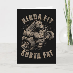 Kinda Fit Sorta Fat - Funny Gym Bear Weightlifting Card