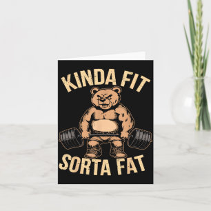 Kinda Fit Sorta Fat - Funny Gym Bear Weightlifting Card