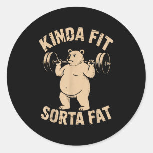 Kinda Fit Sorta Fat - Funny Gym Bear Weightlifting Classic Round Sticker