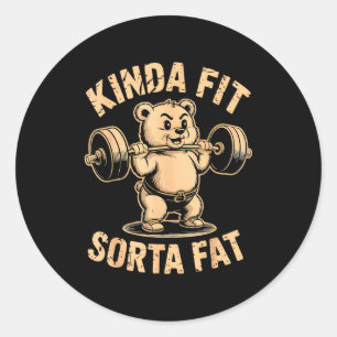 Kinda Fit Sorta Fat - Funny Gym Bear Weightlifting Classic Round Sticker