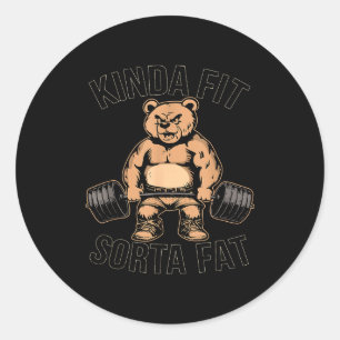 Kinda Fit Sorta Fat - Funny Gym Bear Weightlifting Classic Round Sticker