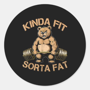 Kinda Fit Sorta Fat - Funny Gym Bear Weightlifting Classic Round Sticker