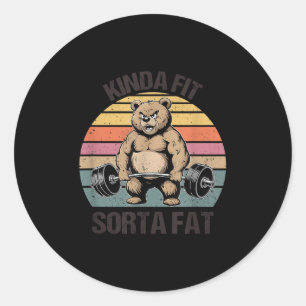 Kinda Fit Sorta Fat - Funny Gym Bear Weightlifting Classic Round Sticker