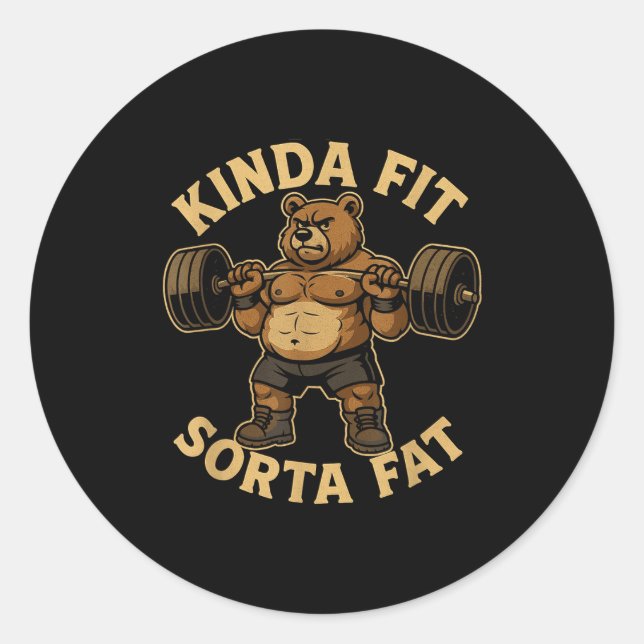 Kinda Fit Sorta Fat - Funny Gym Bear Weightlifting Classic Round Sticker (Front)