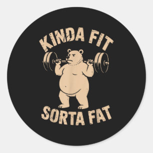 Kinda Fit Sorta Fat - Funny Gym Bear Weightlifting Classic Round Sticker