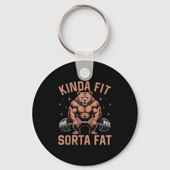Kinda Fit Sorta Fat - Funny Gym Bear Weightlifting Key Ring (Front)
