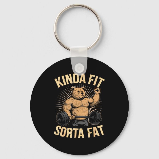 Kinda Fit Sorta Fat - Funny Gym Bear Weightlifting Key Ring (Front)