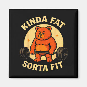 Kinda Fit Sorta Fat - Funny Gym Bear Weightlifting Magnet