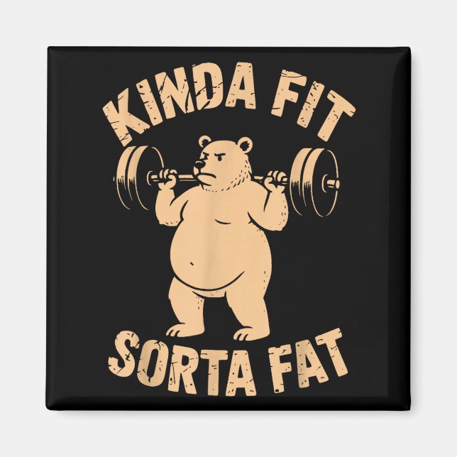 Kinda Fit Sorta Fat - Funny Gym Bear Weightlifting Magnet (Front)