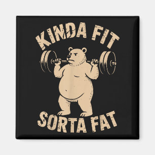 Kinda Fit Sorta Fat - Funny Gym Bear Weightlifting Magnet