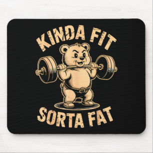 Kinda Fit Sorta Fat - Funny Gym Bear Weightlifting Mouse Mat