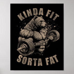 Kinda Fit Sorta Fat - Funny Gym Bear Weightlifting Poster