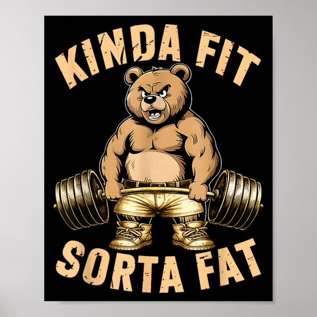Kinda Fit Sorta Fat - Funny Gym Bear Weightlifting Poster (Front)