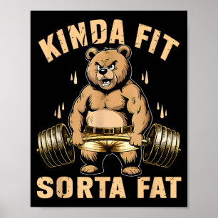 Kinda Fit Sorta Fat - Funny Gym Bear Weightlifting Poster