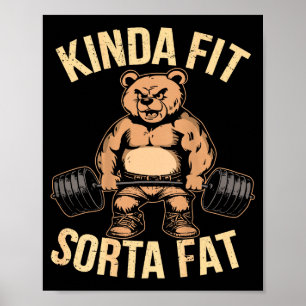 Kinda Fit Sorta Fat - Funny Gym Bear Weightlifting Poster