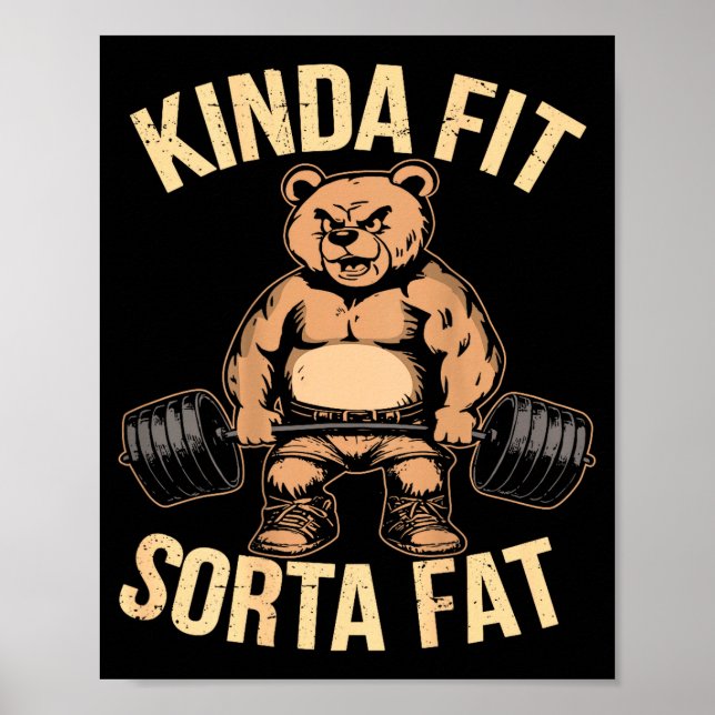 Kinda Fit Sorta Fat - Funny Gym Bear Weightlifting Poster (Front)