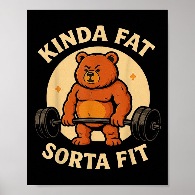 Kinda Fit Sorta Fat - Funny Gym Bear Weightlifting Poster (Front)