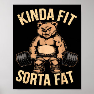 Kinda Fit Sorta Fat - Funny Gym Bear Weightlifting Poster