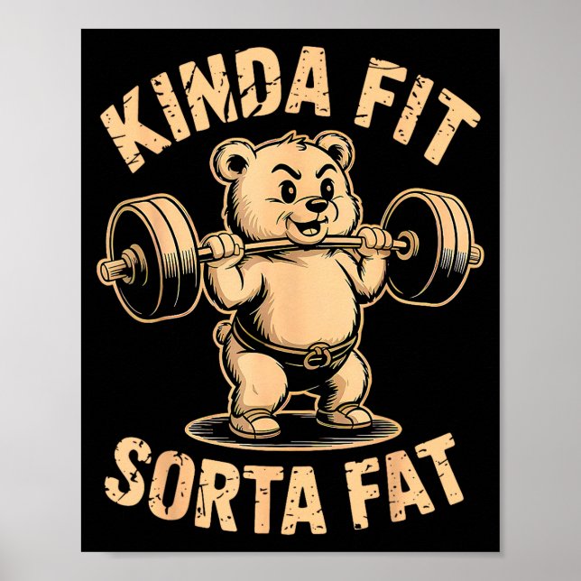 Kinda Fit Sorta Fat - Funny Gym Bear Weightlifting Poster (Front)