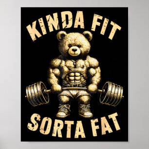 Kinda Fit Sorta Fat - Funny Gym Bear Weightlifting Poster