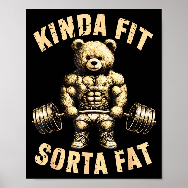 Kinda Fit Sorta Fat - Funny Gym Bear Weightlifting Poster (Front)
