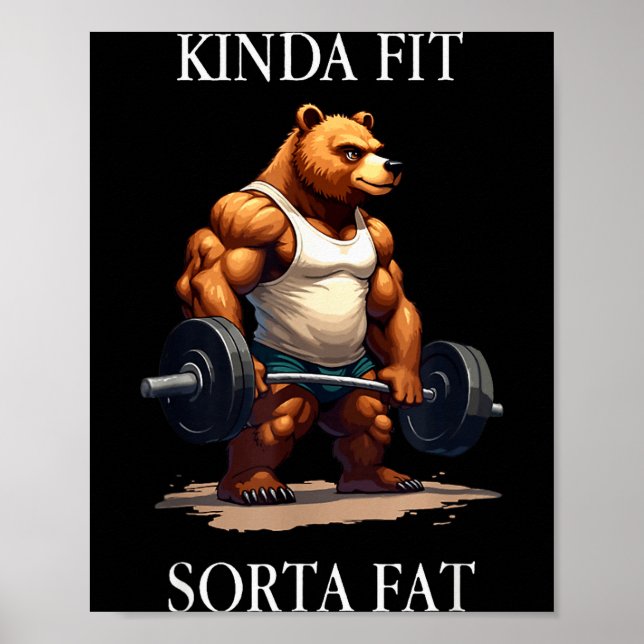 Kinda Fit Sorta Fat - Funny Gym Bear Weightlifting Poster (Front)