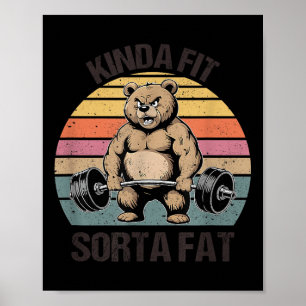 Kinda Fit Sorta Fat - Funny Gym Bear Weightlifting Poster