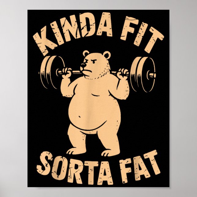 Kinda Fit Sorta Fat - Funny Gym Bear Weightlifting Poster (Front)