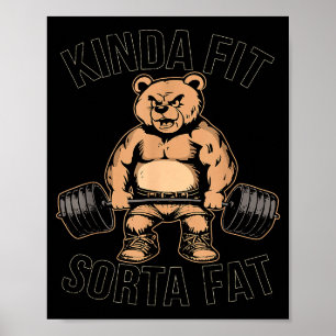 Kinda Fit Sorta Fat - Funny Gym Bear Weightlifting Poster