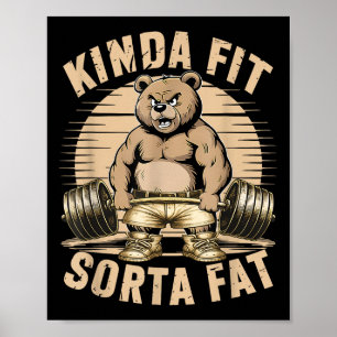 Kinda Fit Sorta Fat - Funny Gym Bear Weightlifting Poster