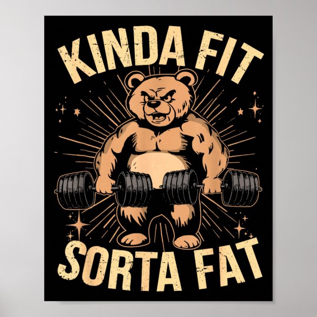 Kinda Fit Sorta Fat - Funny Gym Bear Weightlifting Poster (Front)