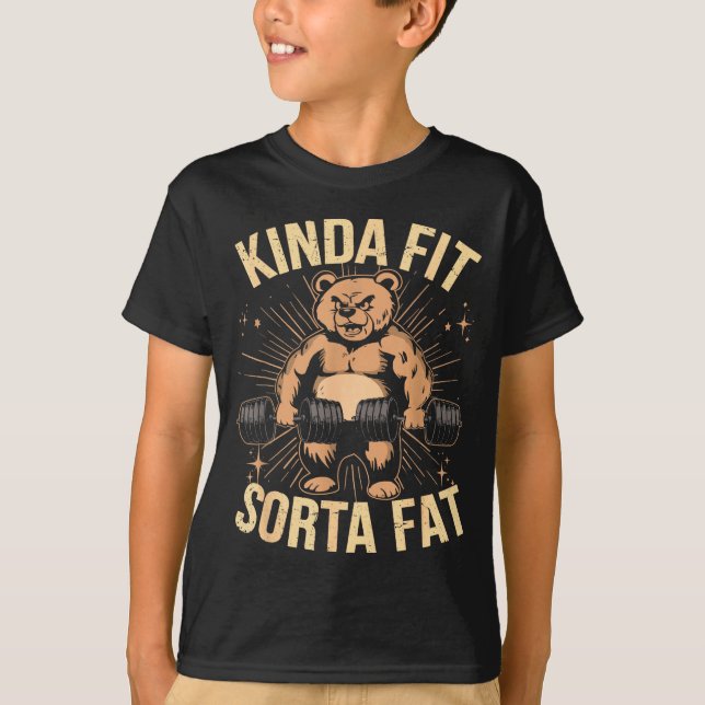 Kinda Fit Sorta Fat - Funny Gym Bear Weightlifting T-Shirt (Front)