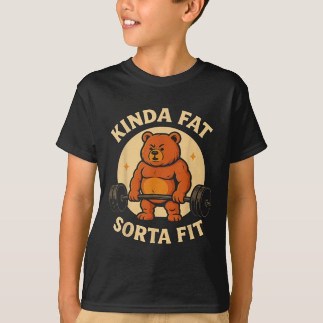 Kinda Fit Sorta Fat - Funny Gym Bear Weightlifting T-Shirt (Front)