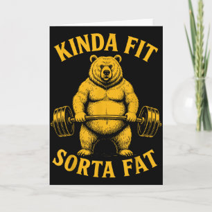 Kinda Fit Sorta Fat Funny Gym Bear Weightlifting W Card