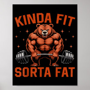 Kinda Fit Sorta Fat Funny Gym Bear Weightlifting W Poster