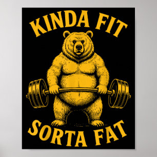 Kinda Fit Sorta Fat Funny Gym Bear Weightlifting W Poster