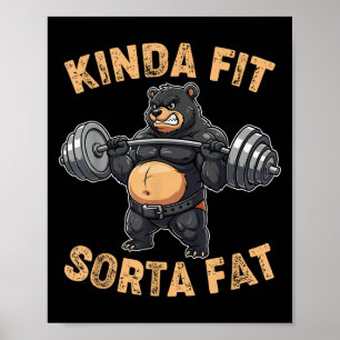 Kinda Fit Sorta Fat Funny Gym Bear Weightlifting W Poster