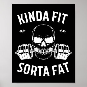 Kinda Fit Sorta Fat Funny Gym Bodybuilding Gym  Poster