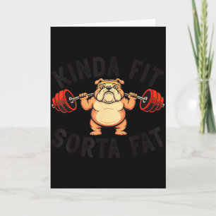 Kinda Fit Sorta Fat Funny Gym Bulldog Weightliftin Card