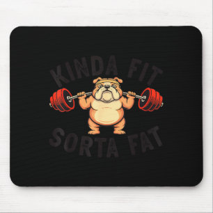 Kinda Fit Sorta Fat Funny Gym Bulldog Weightliftin Mouse Mat