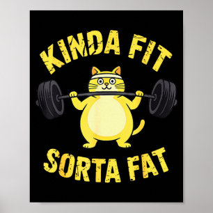 Kinda Fit Sorta Fat - Funny Gym Cat Weightlifting Poster
