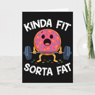 Kinda Fit Sorta Fat - Funny Gym Donut Weightliftin Card
