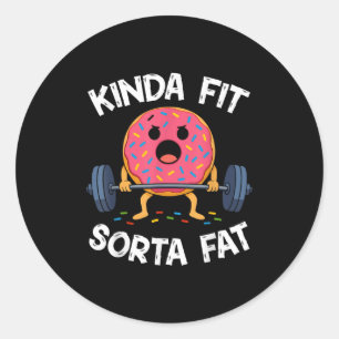 Kinda Fit Sorta Fat - Funny Gym Donut Weightliftin Classic Round Sticker
