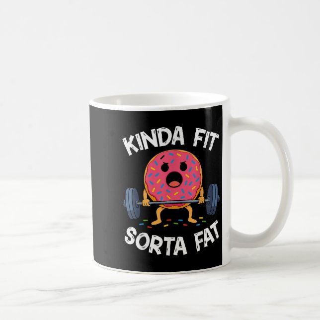 Kinda Fit Sorta Fat - Funny Gym Doughnut Weightlif Coffee Mug (Right)